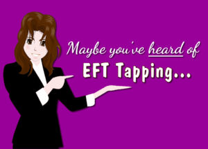 Maybe You've Heard of EFT Tapping